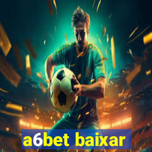 a6bet baixar